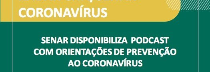 Senar disponibiliza podcast com orientações de prevenção ao coronavírus