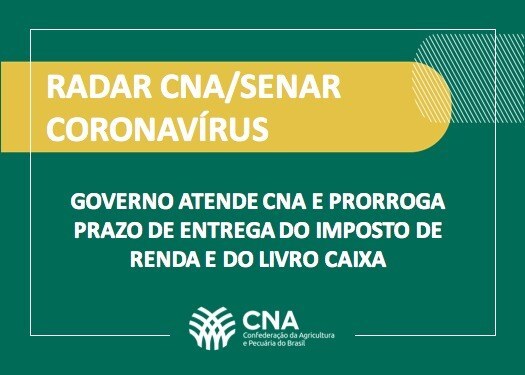 Governo atende CNA e prorroga prazo de entrega do Imposto de Renda e do Livro Caixa