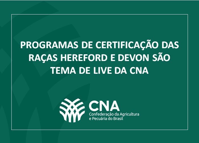 Programas de certificação das raças Hereford e Devon são tema de live da CNA