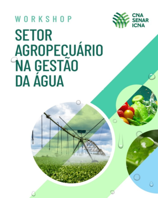 CNA promove workshop ‘Setor Agropecuário na Gestão da Água’