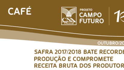 SAFRA 2017/2018 BATE RECORDE DE PRODUÇÃO E COMPROMETE RECEITA BRUTA DOS PRODUTORES