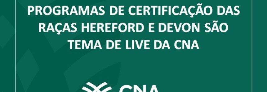 Programas de certificação das raças Hereford e Devon são tema de live da CNA