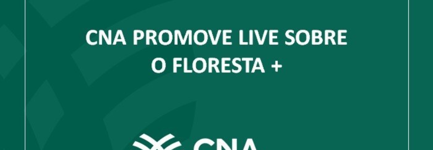 CNA promove live sobre o Floresta+