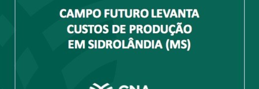 Campo Futuro levanta custos de produção em Sidrolândia (MS)