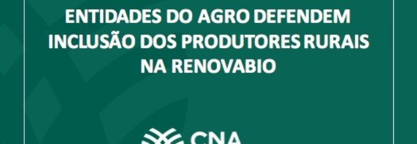 Entidades do Agro defendem inclusão dos produtores rurais na Renovabio