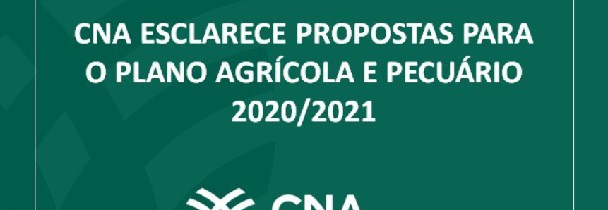 CNA esclarece propostas para o Plano Agrícola e Pecuário 2020/2021