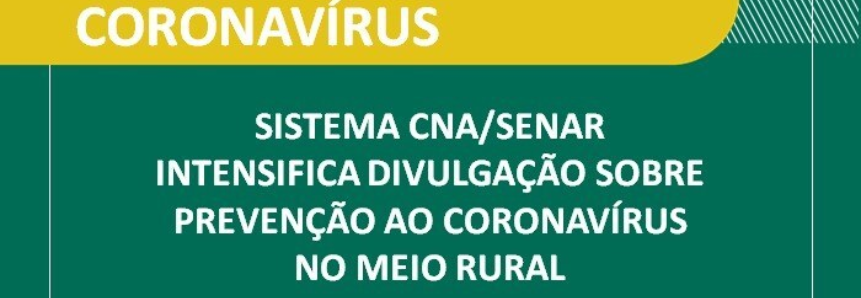 Sistema CNA/Senar intensifica divulgação sobre prevenção ao coronavírus no meio rural