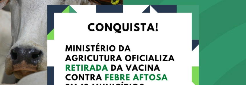 Vitória histórica: Mapa oficializa retirada da vacinação contra febre aftosa em 13 municípios amazonenses