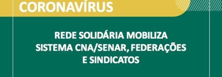 Rede solidária mobiliza Sistema CNA/Senar, Federações e sindicatos