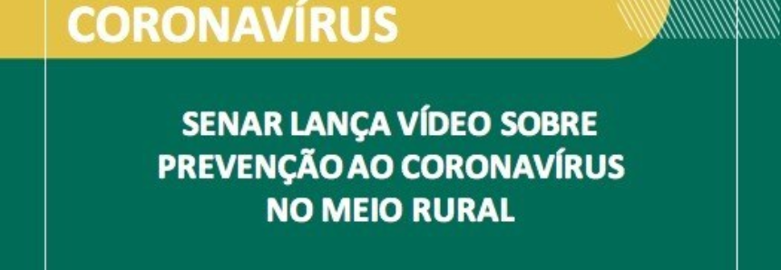 Senar lança vídeo sobre prevenção ao coronavírus no meio rural