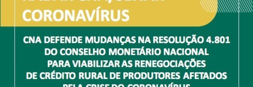 CNA defende mudanças em norma do CMN para viabilizar renegociações de crédito rural de produtores afetados pela crise do coronavírus