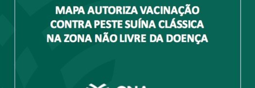 Mapa autoriza vacinação contra Peste Suína Clássica na zona não livre da doença