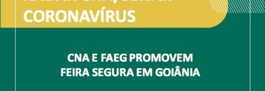 CNA e Faeg promovem Feira Segura em parceria com Governo de Goiás