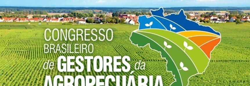 Congresso Brasileiro de Gestores do Agro vai debater políticas para o setor