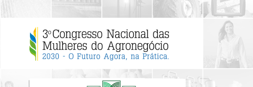 CNA e Apex-Brasil levam produtoras rurais para Rodada de Negócios durante o 3º Congresso Nacional das Mulheres do Agronegócio