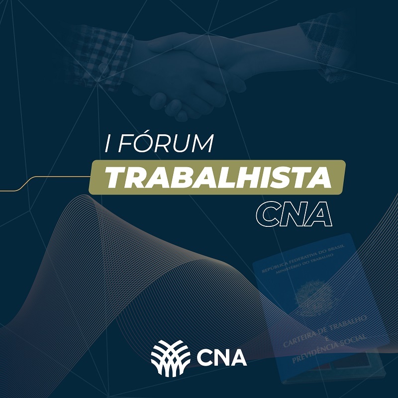 É amanhã: CNA promove 1º Fórum Trabalhista