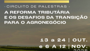 Famato promove circuito de palestras sobre os desafios da Reforma Tributária no agronegócio
