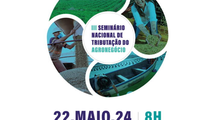 CNA promove 3º Seminário Nacional de Tributação do Agronegócio