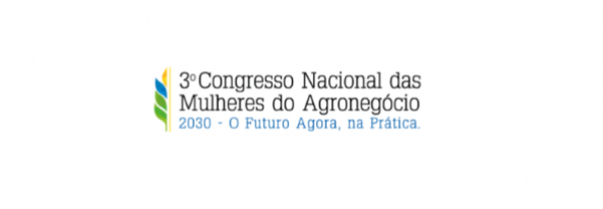 3º Congresso Nacional Mulheres do Agronegócio