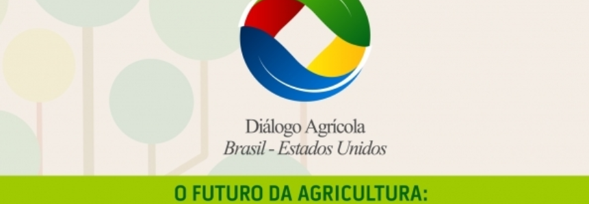 "Diálogo Agrícola Brasil - EUA" debate o papel da tecnologia no futuro da agropecuária